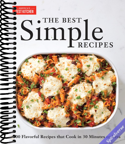 The Best Simple Recipes: More Than 200 Flavorful, Foolproof Recipes That Cook in 30 Minutes or Less