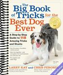 The Big Book of Tricks for the Best Dog Ever: A Step-by-Step Guide to 118 Amazing Tricks and Stunts