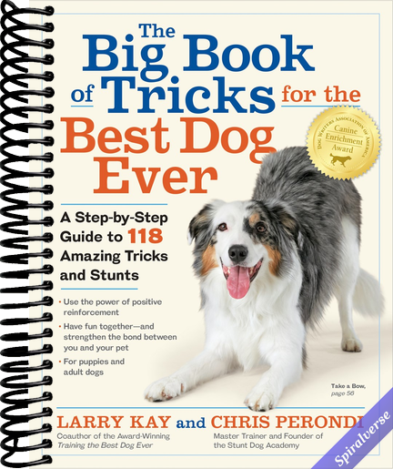 The Big Book of Tricks for the Best Dog Ever: A Step-by-Step Guide to 118 Amazing Tricks and Stunts