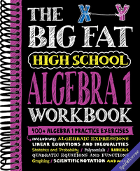 The Big Fat High School Algebra 1 Workbook: 400+ Algebra 1 Practice Exercises (Big Fat Notebooks)