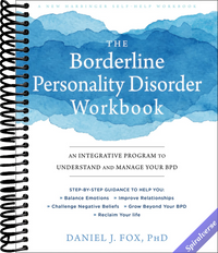 The Borderline Personality Disorder Workbook: An Integrative Program to Understand and Manage Your BPD