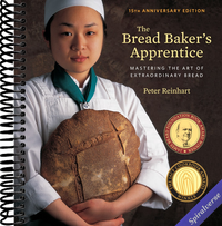 The Bread Baker's Apprentice, 15th Anniversary Edition: Mastering the Art of Extraordinary Bread [A Baking Book]
