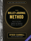 The Bullet Journal Method: Track the Past, Order the Present, Design the Future
