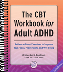 The CBT Workbook for Adult ADHD: Evidence-Based Exercises to Improve Your Focus, Productivity, and Wellbeing