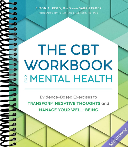 The CBT Workbook for Mental Health: Evidence-Based Exercises to Transform Negative Thoughts and Manage Your Well-Being