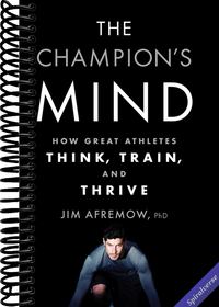 The Champion's Mind: How Great Athletes Think, Train, and Thrive