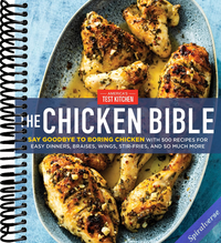 The Chicken Bible: Say Goodbye to Boring Chicken with 500 Recipes for Easy Dinners, Braises, Wings, Stir-Fries, and So Much More