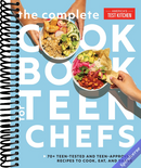 The Complete Cookbook for Teen Chefs: 70+ Teen-Tested and Teen-Approved Recipes to Cook, Eat and Share