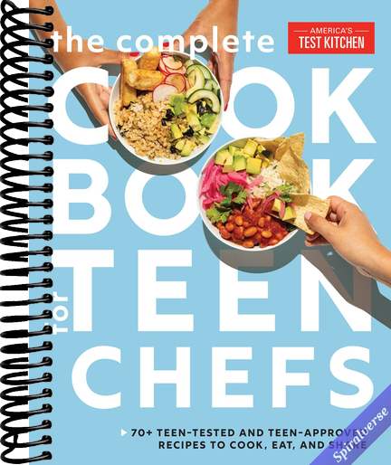 The Complete Cookbook for Teen Chefs: 70+ Teen-Tested and Teen-Approved Recipes to Cook, Eat and Share