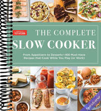 The Complete Slow Cooker: From Appetizers to Desserts - 400 Must-Have Recipes That Cook While You Play (orWork) (The Complete ATK Cookbook Series)