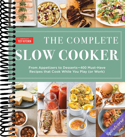 The Complete Slow Cooker: From Appetizers to Desserts - 400 Must-Have Recipes That Cook While You Play (orWork) (The Complete ATK Cookbook Series)