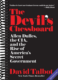 The Devil's Chessboard: Allen Dulles, the CIA, and the Rise of America's Secret Government
