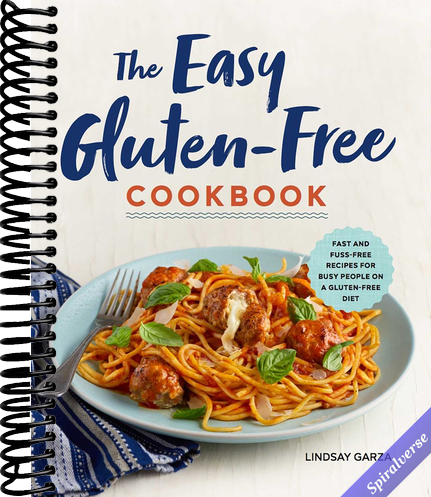 The Easy Gluten-Free Cookbook: Fast and Fuss-Free Recipes for Busy People on a Gluten-Free Diet