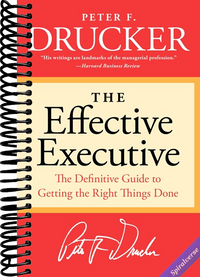 The Effective Executive: The Definitive Guide to Getting the Right Things Done (Harperbusiness Essentials)