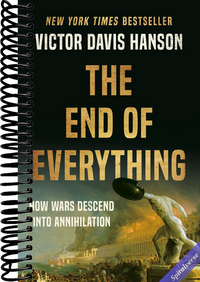 The End of Everything: How Wars Descend into Annihilation