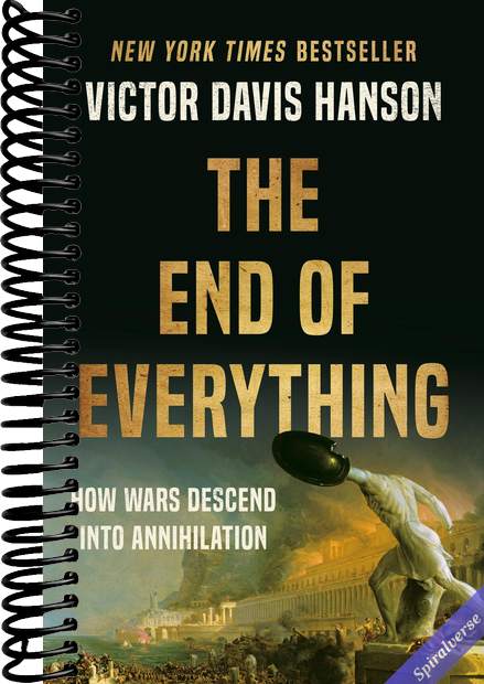 The End of Everything: How Wars Descend into Annihilation
