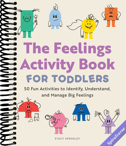 The Feelings Activity Book for Toddlers: 50 Fun Activities to Identify, Understand, and Manage Big Feelings