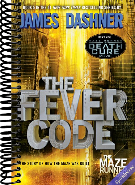 The Fever Code: The Story of How the Maze Was Built (The Maze Runner Series)