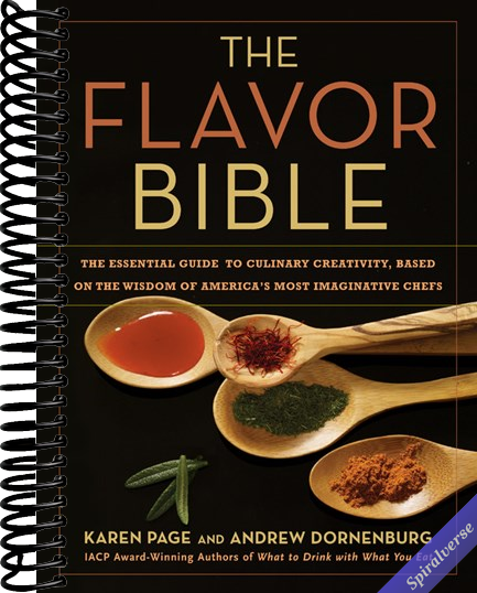The Flavor Bible: The Essential Guide to Culinary Creativity, Based on the Wisdom of America's Most Imaginative Chefs