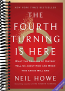 The Fourth Turning Is Here: What the Seasons of History Tell Us about How and When This Crisis Will End