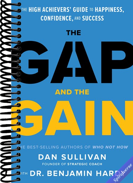 The Gap and The Gain: The High Achievers' Guide to Happiness, Confidence, and Success