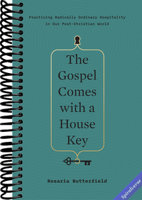 The Gospel Comes with a House Key: Practicing Radically Ordinary Hospitality in Our Post-Christian World