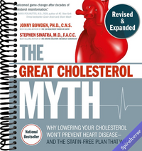 The Great Cholesterol Myth, Revised and Expanded: Why Lowering Your Cholesterol Won't Prevent Heart Disease--and the Statin-Free Plan that Will - National Bestseller