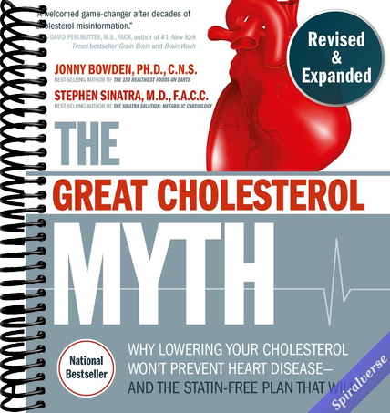 The Great Cholesterol Myth, Revised and Expanded: Why Lowering Your Cholesterol Won't Prevent Heart Disease--and the Statin-Free Plan that Will - National Bestseller