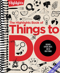 The Highlights Book of Things to Do: Ultimate Kids Activity Book with Over 500 Screen-Free Activities, Brain Teasers, Recipes, Crafts and More for Endless Imaginative Play