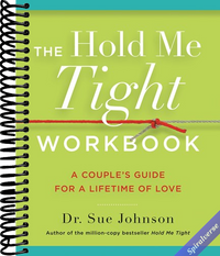 The Hold Me Tight Workbook: A Couple's Guide for a Lifetime of Love (The Dr. Sue Johnson Collection, 4)