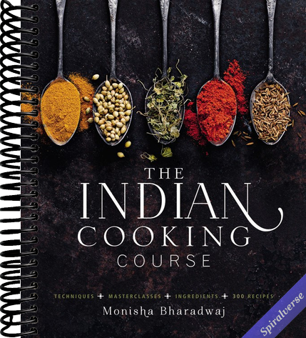 The Indian Cooking Course: Techniques - Masterclasses - Ingredients - 300 Recipes