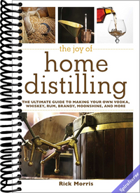 The Joy of Home Distilling: The Ultimate Guide to Making Your Own Vodka, Whiskey, Rum, Brandy, Moonshine, and More (Joy of Series)