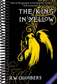 The King in Yellow, Deluxe Edition: An early classic of the weird fiction genre