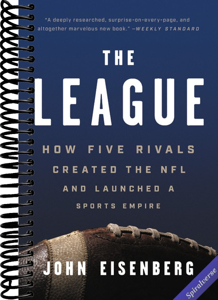 The League: How Five Rivals Created the NFL and Launched a Sports Empire