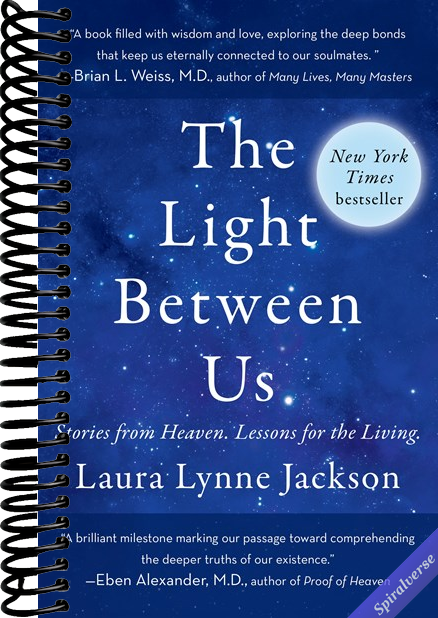 The Light Between Us: Stories from Heaven. Lessons for the Living.