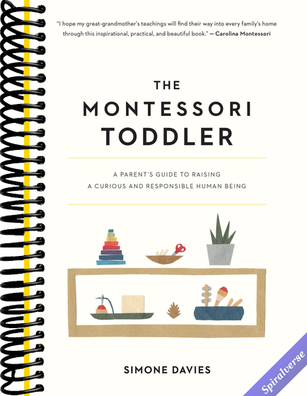 The Montessori Toddler: A Parent's Guide to Raising a Curious and Responsible Human Being (The Parents' Guide to Montessori, 1)