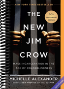 The New Jim Crow: Mass Incarceration in the Age of Colorblindness