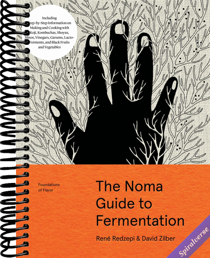 The Noma Guide to Fermentation: Including koji, kombuchas, shoyus, misos, vinegars, garums, lacto-ferments, and black fruits and vegetables (Foundations of Flavor)