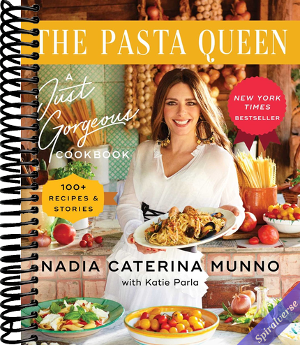 The Pasta Queen: A Just Gorgeous Cookbook: 100+ Recipes and Stories