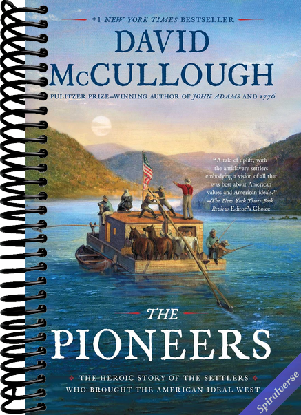 The Pioneers: The Heroic Story of the Settlers Who Brought the American Ideal West