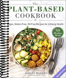 The Plant-Based Cookbook: Vegan, Gluten-Free, Oil-Free Recipes for Lifelong Health