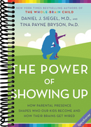 The Power of Showing Up: How Parental Presence Shapes Who Our Kids Become and How Their Brains Get Wired