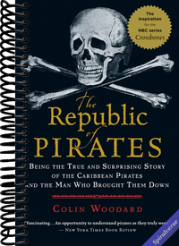 The Republic of Pirates: Being the True and Surprising Story of the Caribbean Pirates and the Man Who Brought Them Down