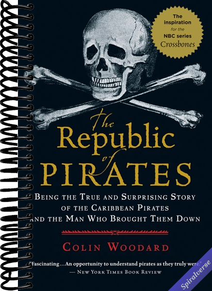 The Republic of Pirates: Being the True and Surprising Story of the Caribbean Pirates and the Man Who Brought Them Down