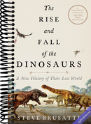 The Rise and Fall of the Dinosaurs: A New History of Their Lost World