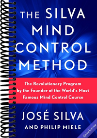 The Silva Mind Control Method: The Revolutionary Program by the Founder of the World's Most Famous Mind Control Course