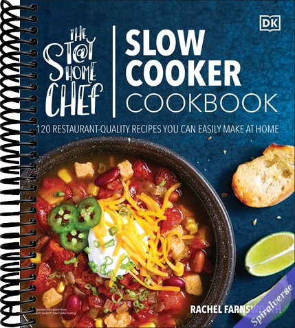The Stay-at-Home Chef Slow Cooker Cookbook: 120 Restaurant-Quality Recipes You Can Easily Make at Home