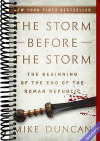 The Storm Before the Storm: The Beginning of the End of the Roman Republic