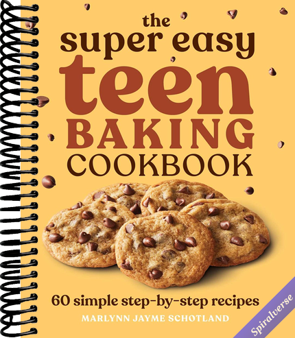 The Super Easy Teen Baking Cookbook: 60 Simple Step-by-Step Recipes (Super Easy Teen Cookbooks)