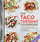 The Taco Tuesday Cookbook: 52 Tasty Taco Recipes to Make Every Week the Best Ever